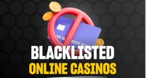 Why Blacklisted Casinos Matter and How to Stay Safe Blacklisted Online Casinos